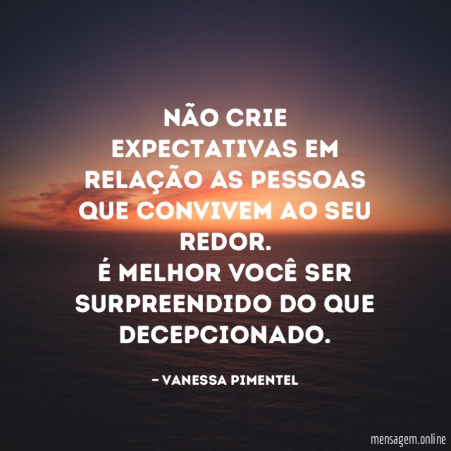 Não crie expectativas em relação as pessoas que