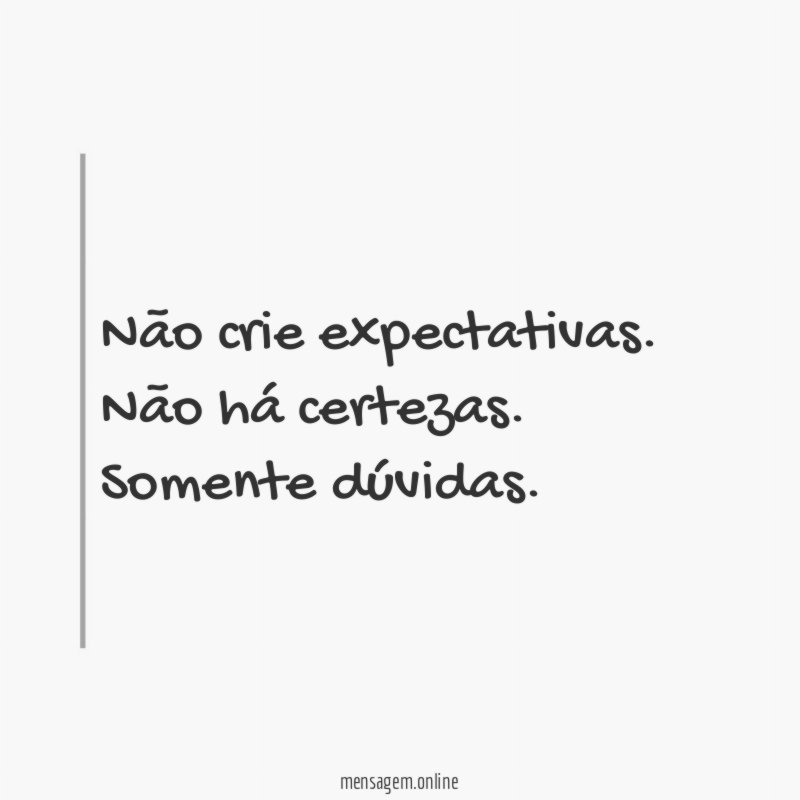 Não crie expectativas
