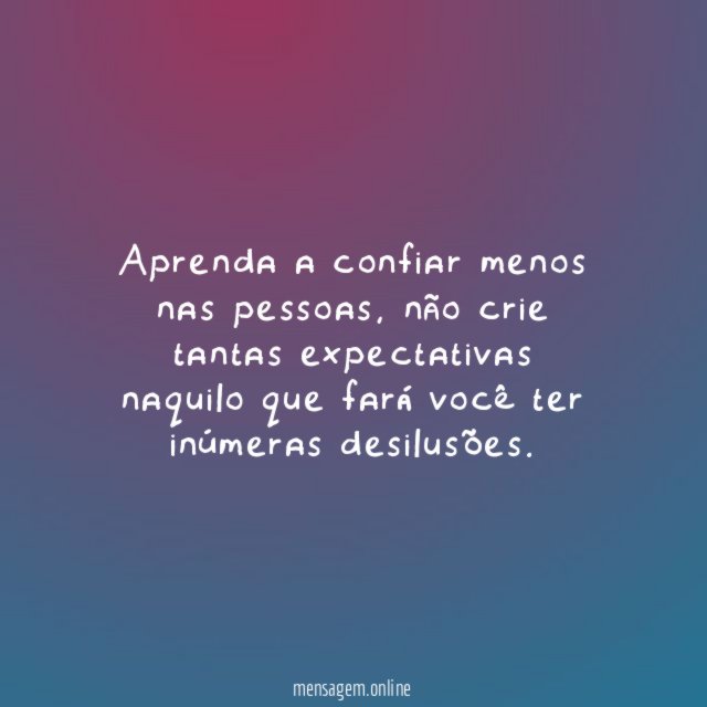 Aprenda a confiar menos nas pessoas