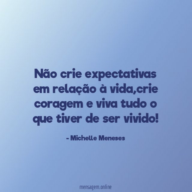 Não crie expectativas em relação à vida