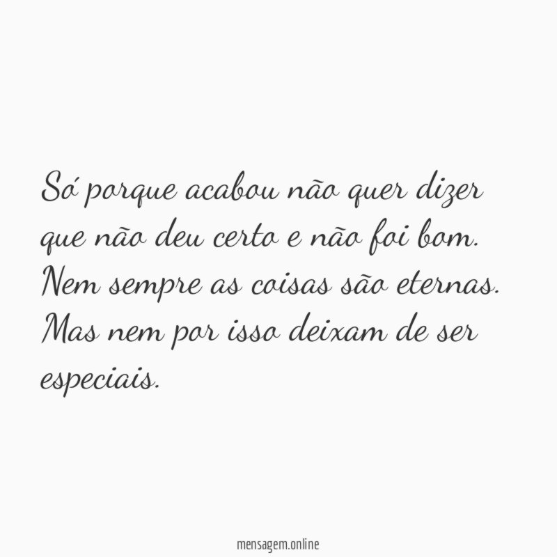Só porque acabou não quer dizer que não