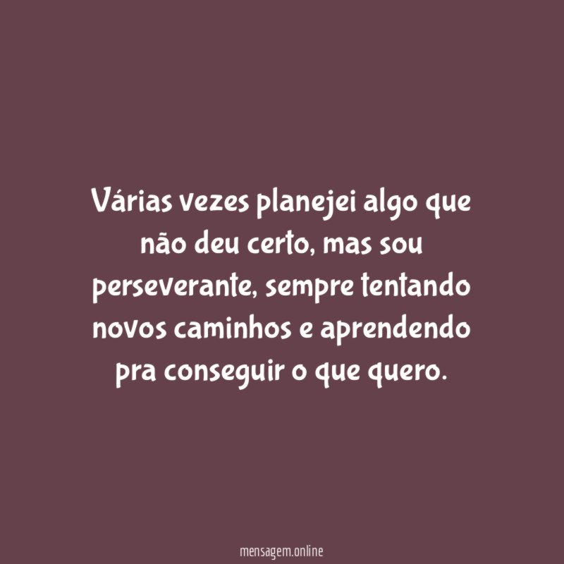 Várias vezes planejei algo que não deu certo