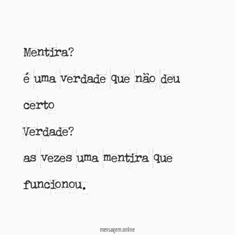 Mentira? é uma verdade que não deu certo