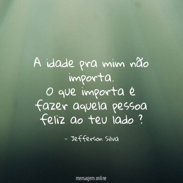 A idade pra mim não importa