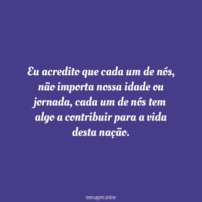 Eu acredito que cada um de nós