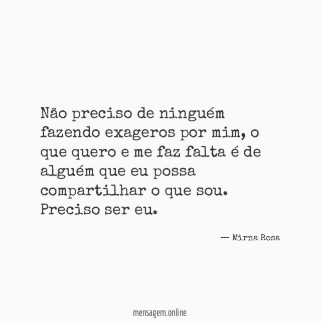 Não preciso de ninguém fazendo exageros por mim