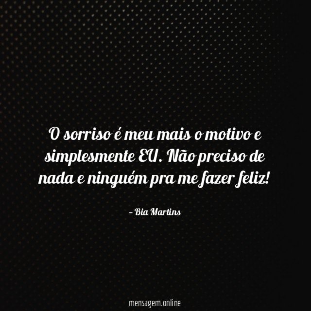 O sorriso é meu mais o motivo e simplesmente EU