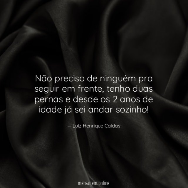 Não preciso de ninguém pra seguir em frente