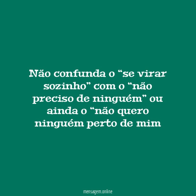 Não confunda o “se virar sozinho” com