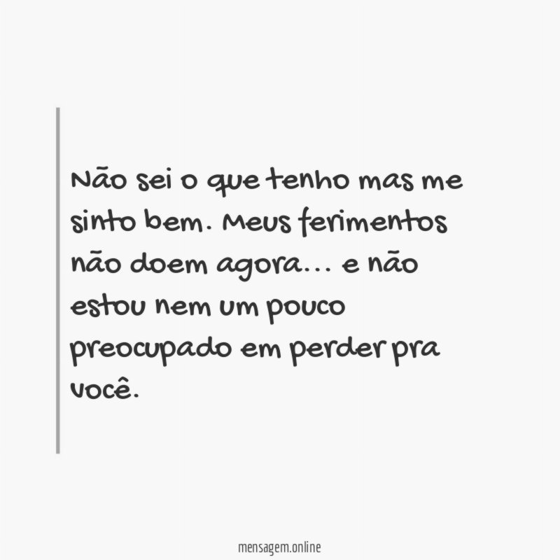 Não sei o que tenho mas me sinto bem