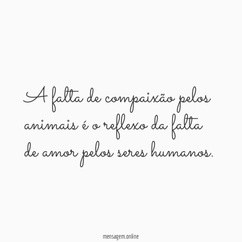 A falta de compaixão pelos animais é