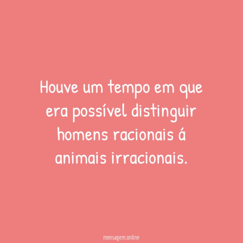 Houve um tempo em que era possível distinguir