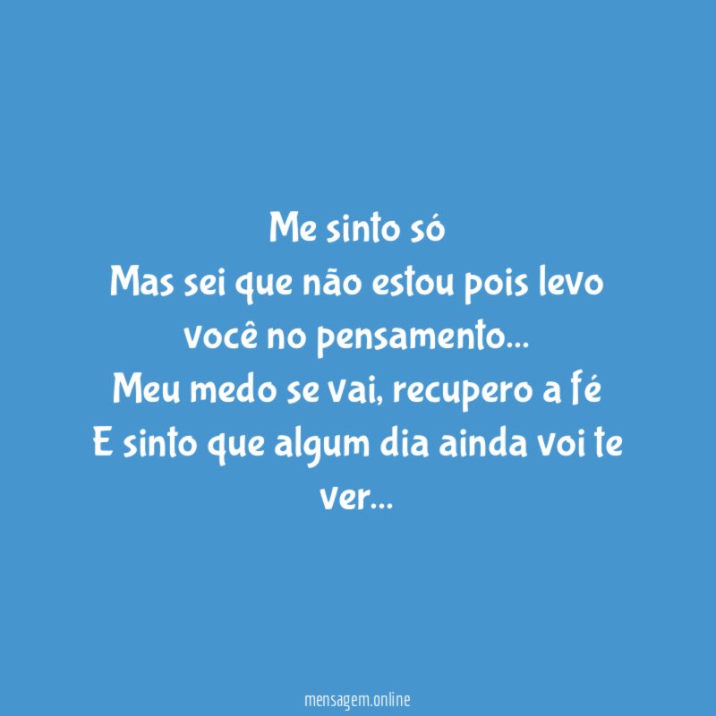 Me sinto só Mas sei que não estou pois