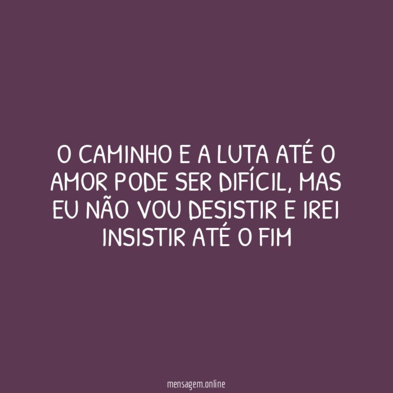 O caminho e a luta até o amor pode ser difícil