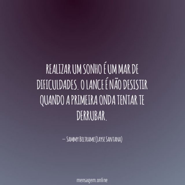 Realizar um sonho é um mar de dificuldades