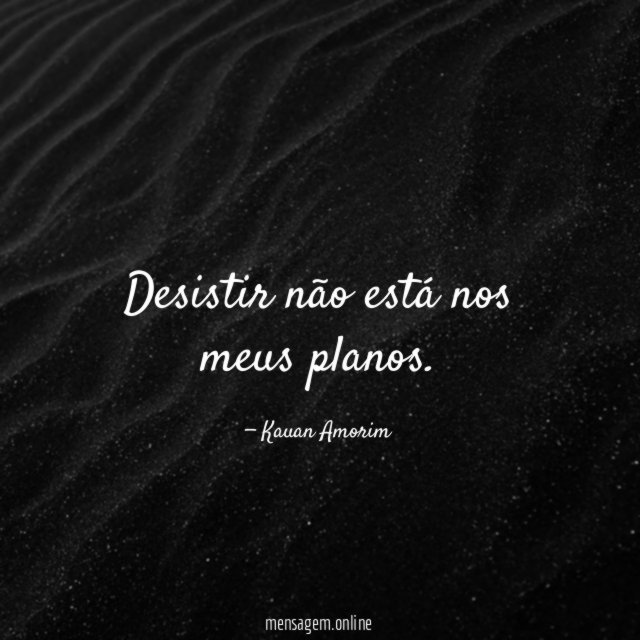 Desistir não está nos meus planos