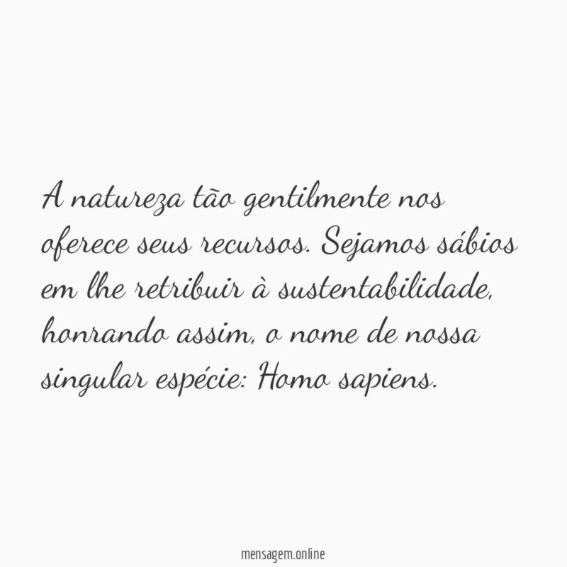 A natureza tão gentilmente nos oferece seus recursos