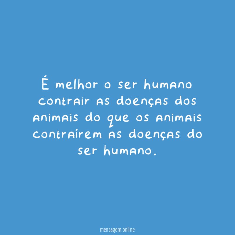 É melhor o ser humano contrair as doenças