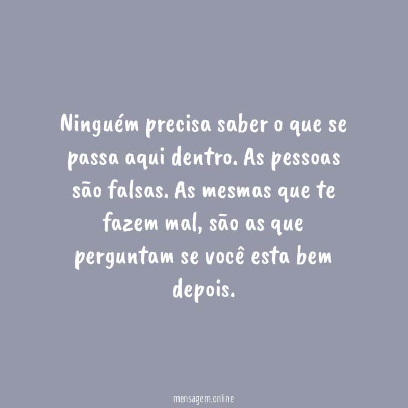 Ninguém precisa saber o que se passa aqui dentro