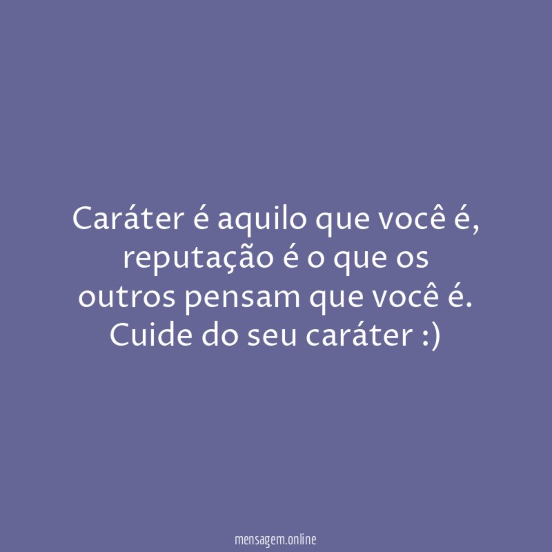 Caráter é aquilo que você é