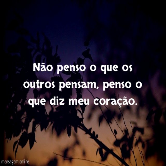 Não penso o que os outros pensam