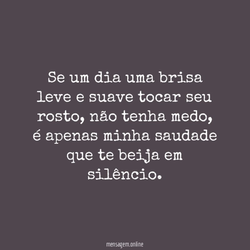 Se um dia uma brisa leve e suave tocar seu rosto