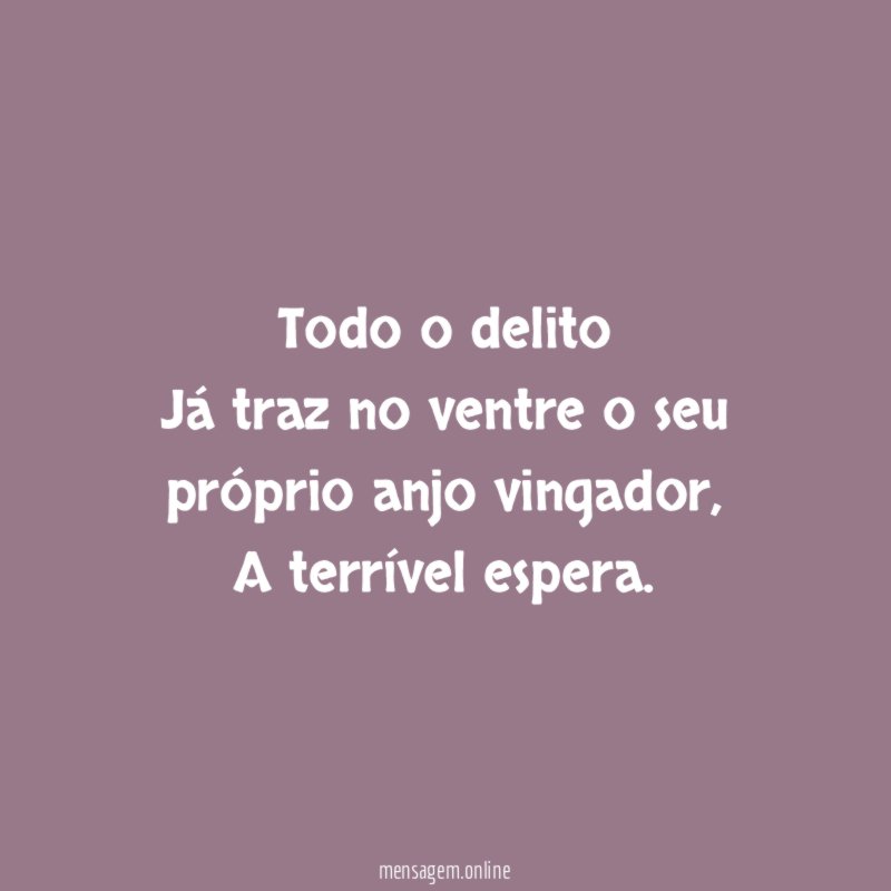 Todo o delito Já traz no ventre o seu