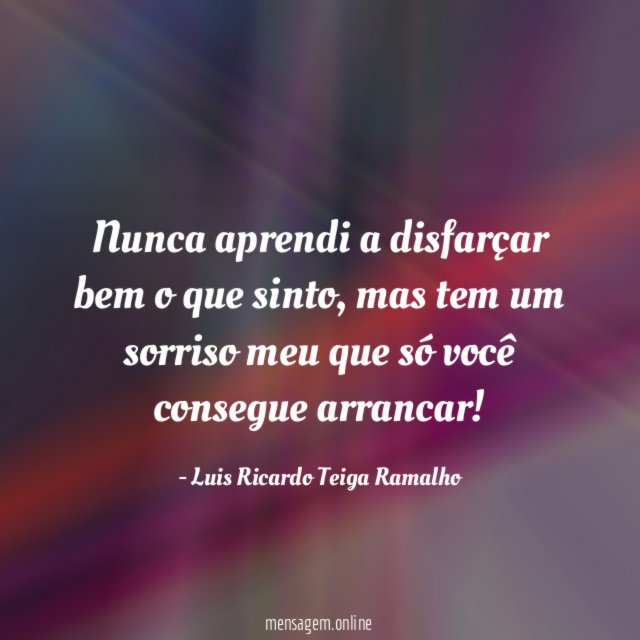 Nunca aprendi a disfarçar bem o que sinto