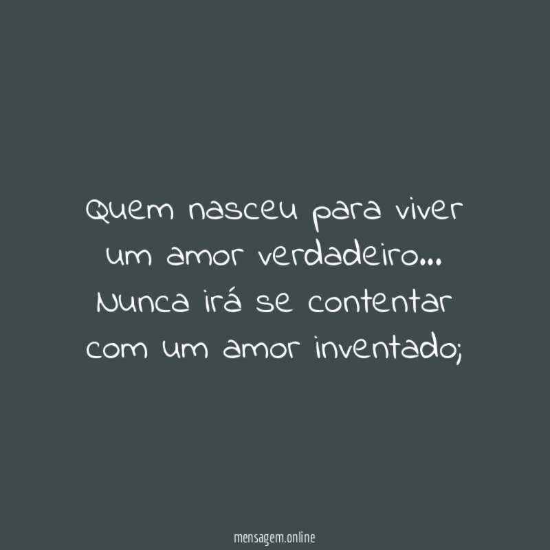 Quem nasceu para viver um amor verdadeiro