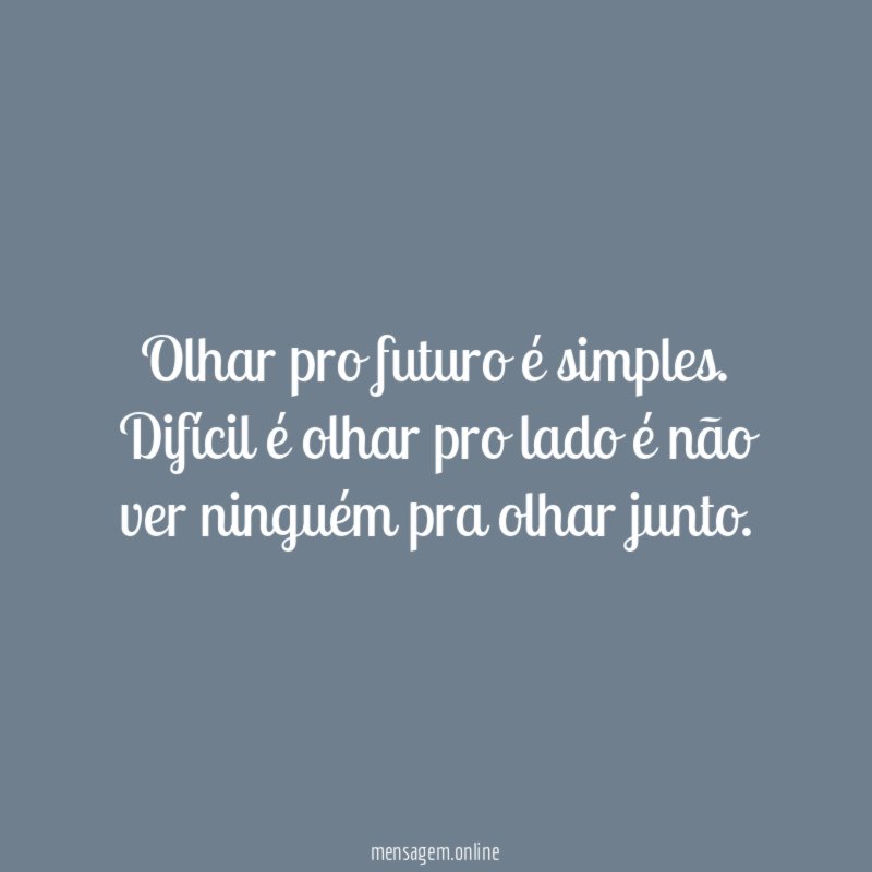 Olhar pro futuro é simples