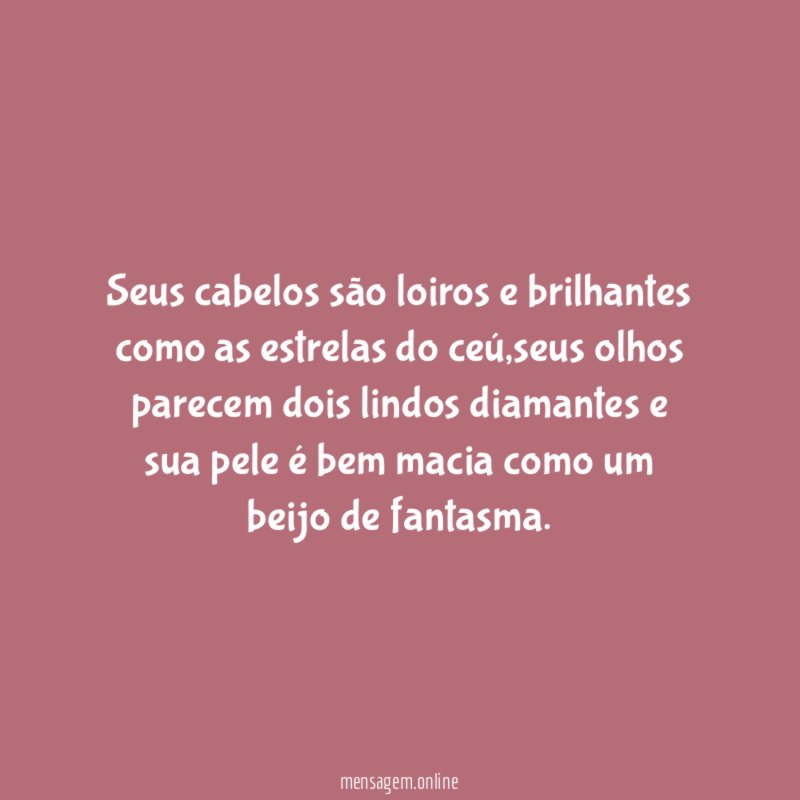 seus cabelos são loiros e brilhantes como as estrelas do ceú