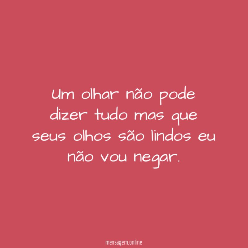 Um olhar não pode dizer tudo mas que
