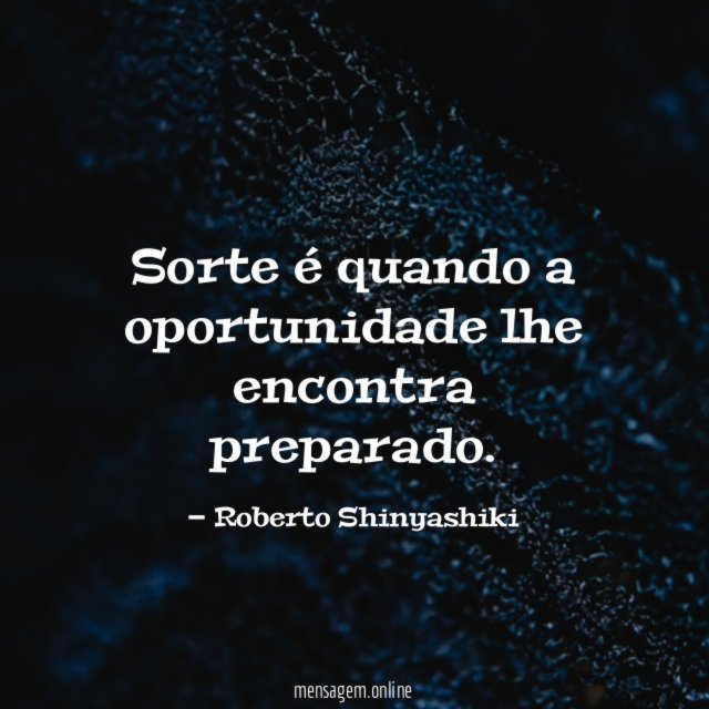 Sorte é quando a oportunidade lhe encontra preparado