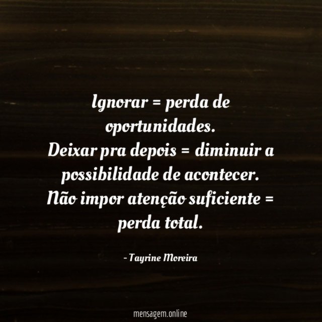 Ignorar = perda de oportunidades