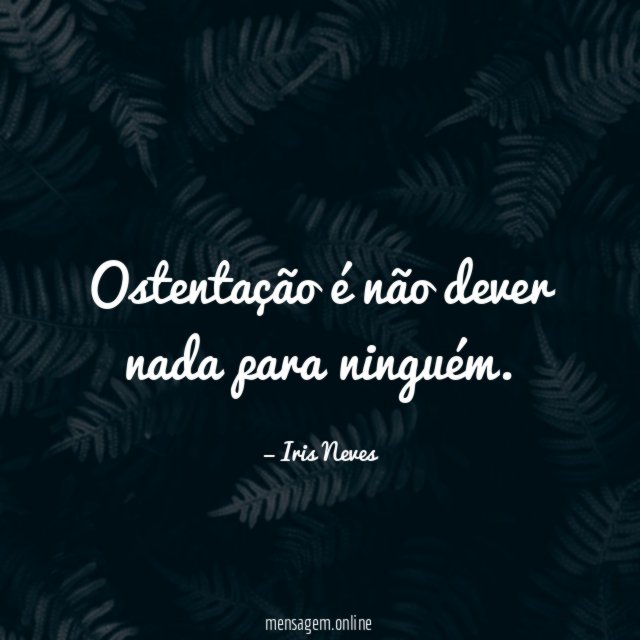 Ostentação é não dever nada para ninguém