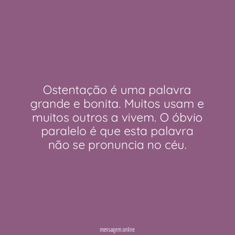 Ostentação é uma palavra grande e bonita