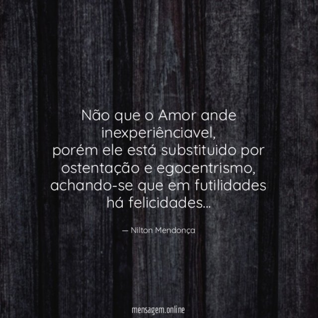 Não que o Amor ande inexperiênciavel