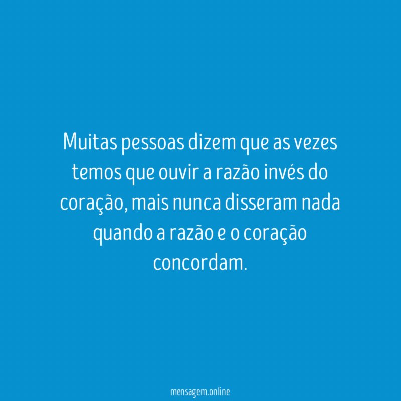 Muitas pessoas dizem que as vezes temos que