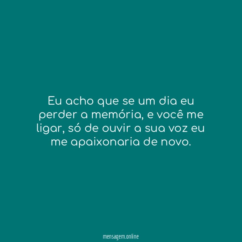 Eu acho que se um dia eu perder a memória