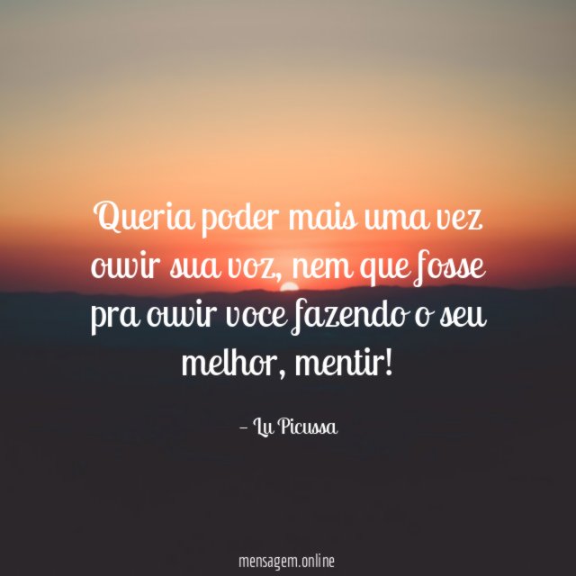 Queria poder mais uma vez ouvir sua voz
