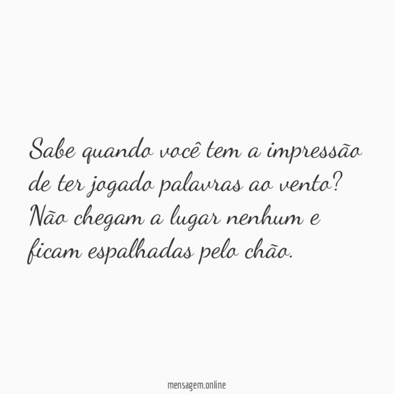 Sabe quando você tem a impressão de ter