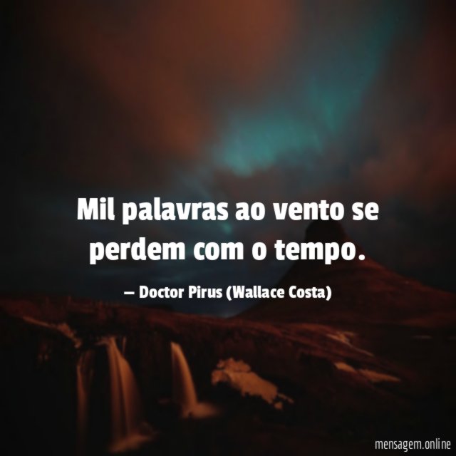 Mil palavras ao vento se perdem com o tempo