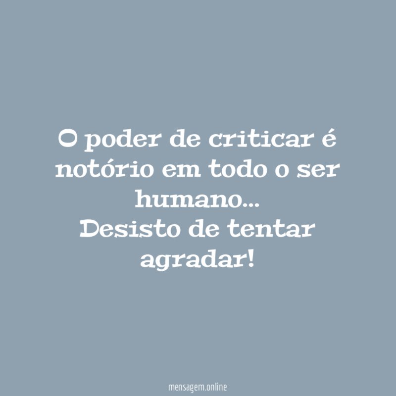 O poder de criticar é notório em todo o ser humano