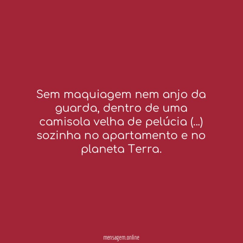 Sem maquiagem nem anjo da guarda