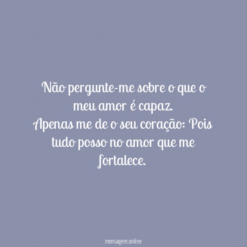 Não pergunte-me sobre o que o meu amor é capaz