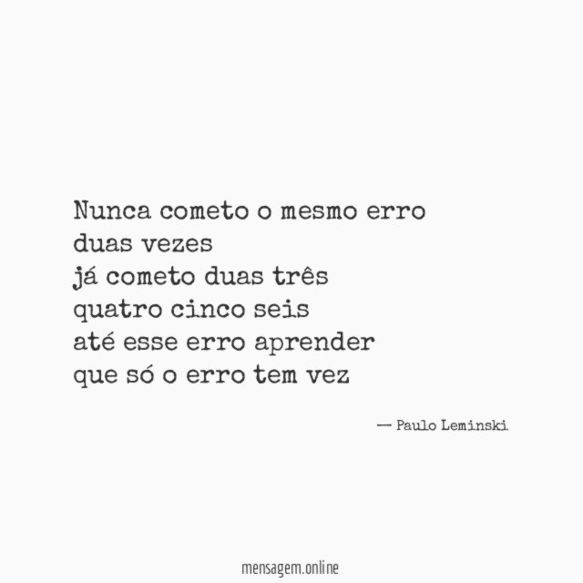 nunca cometo o mesmo erro duas vezes já cometo duas