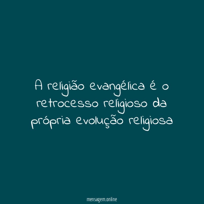 A religião evangélica é o retrocesso religioso da