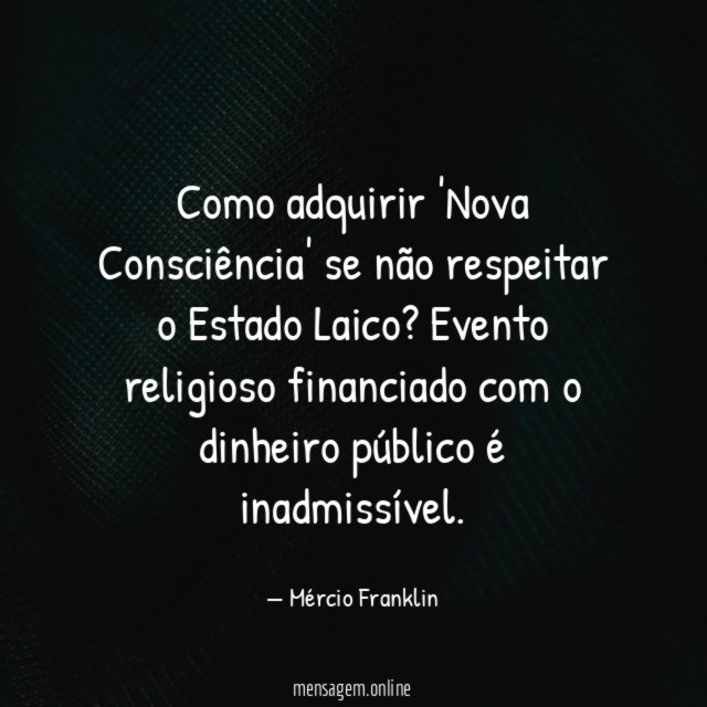 Como adquirir 'Nova Consciência' se não respeitar o Estado Laico