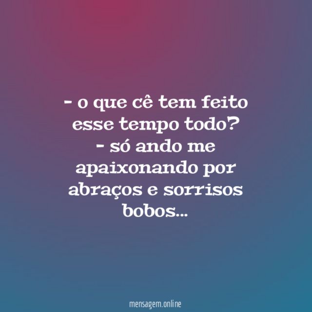 o que cê tem feito esse tempo todo