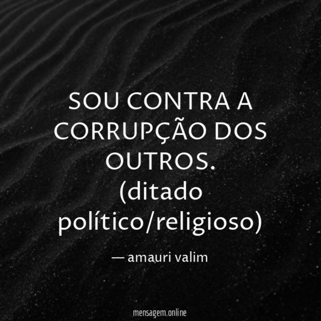 SOU CONTRA A CORRUPÇÃO DOS OUTROS